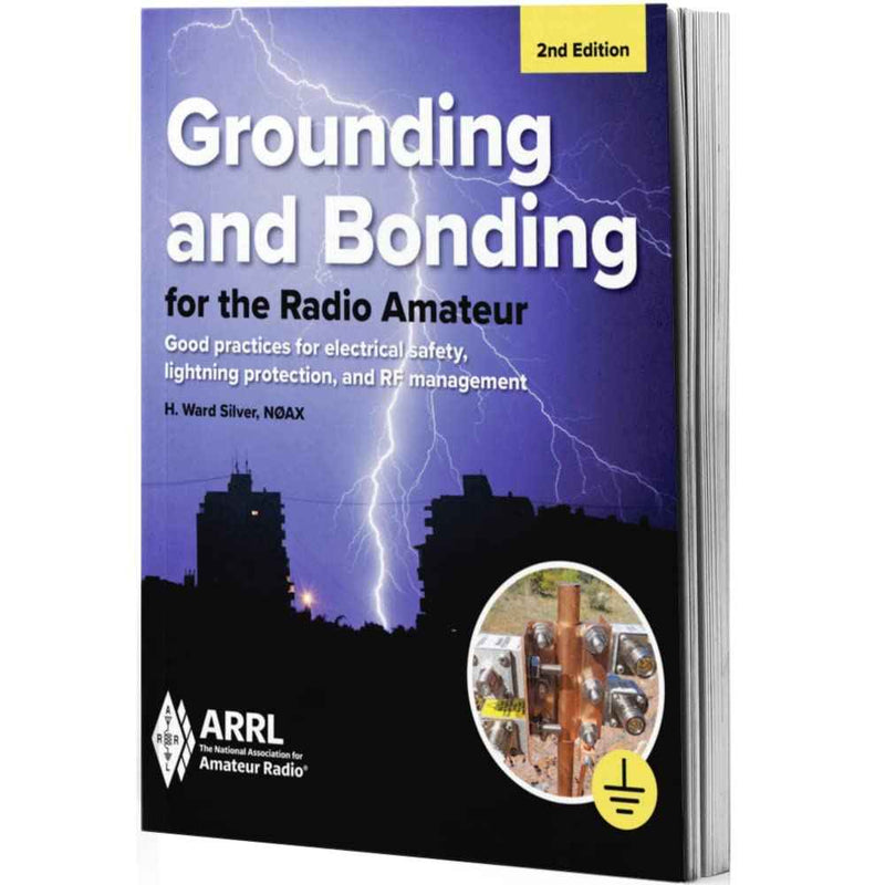 Grounding and Bonding for the Radio Amateur – 2nd Edition: Good Practices for Electrical Safety, Lightning Protection & RF Management