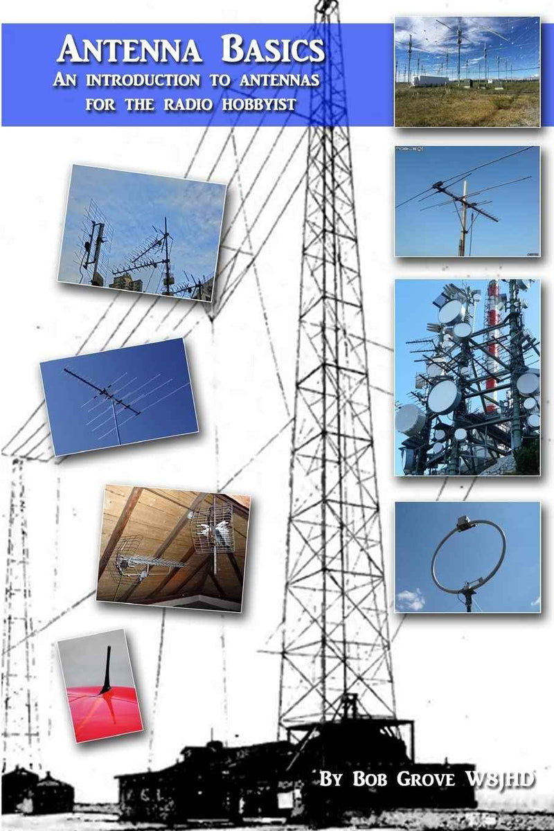 Antenna Basics: A Guide for the Radio Hobbyist – Learn Ham Radio, Shortwave & DIY Antennas