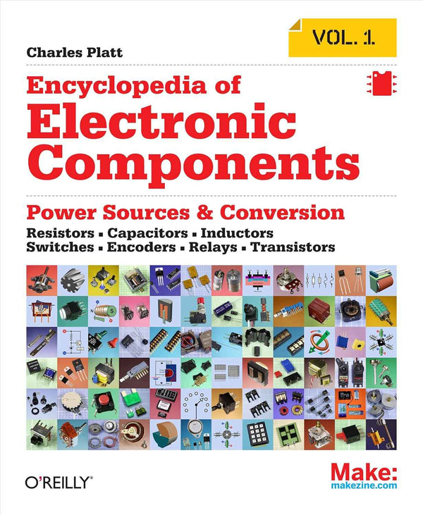 Encyclopedia of Electronic Components Volume 1: Resistors, Capacitors, Inductors, Switches, Encoders, Relays & Transistors