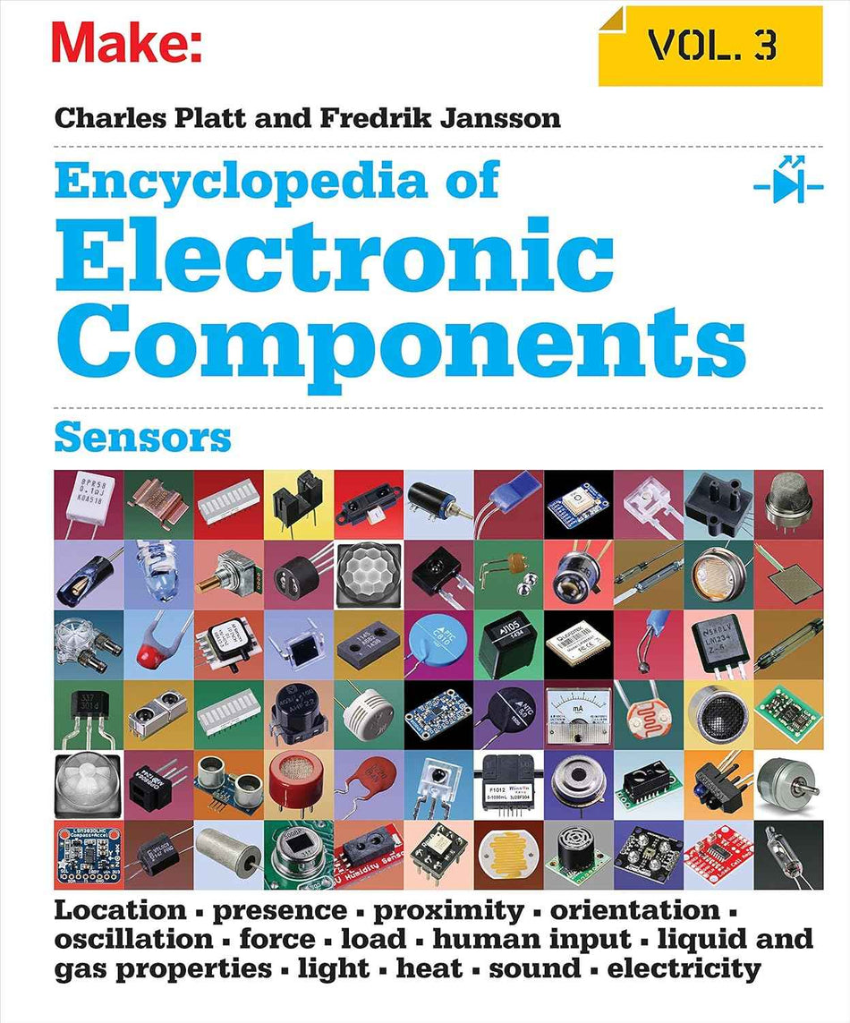 Encyclopedia of Electronic Components, Volume 3: Sensors for Location, Presence, Proximity, Orientation, Oscillation, Force, Load, Human Input, Liquid, Light, Heat, Sound, and Electricity